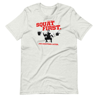 Squat First Ask Questions Later Men's T-shirt